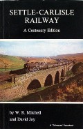 Book cover of Settle-Carlisle Railway - The Midland's Record-breaking Route to Scotland by MITCHELL, W.R. & JOY, David 